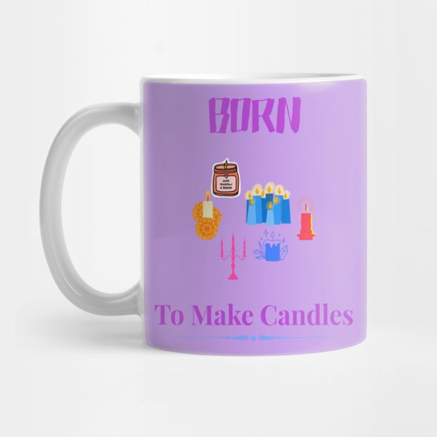 Born To Make Candles by Moodie's Stores